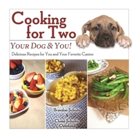 Cooking for Two: Your Dog  You!: Delicious Recipes for You and Your Favorite Canine 1510714952 Book Cover