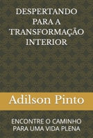 DESPERTANDO PARA A TRANSFORMAÇÃO INTERIOR: ENCONTRE O CAMINHO PARA UMA VIDA PLENA B0CCCNBQ7M Book Cover