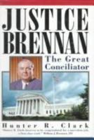 Justice Brennan: The Great Conciliator 1559722614 Book Cover