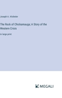 The Rock of Chickamauga; A Story of the Western Crisis: in large print 3387331185 Book Cover