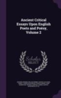 Ancient Critical Essays Upon English Poets and Poësy, Volume 2 114548171X Book Cover