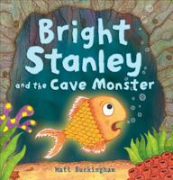 Bright Stanley and the Cave Monster. Matt Buckingham 0545353718 Book Cover