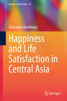 Happiness and Life Satisfaction in Central Asia (Quality of Life in Asia, 24) 9819530814 Book Cover