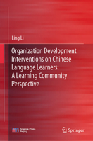 Organization Development Interventions on Chinese Language Learners: A Learning Community Perspective 9819985609 Book Cover