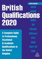 British Qualifications 2020: A Complete Guide to Professional, Vocational and Academic Qualifications in the United Kingdom 0749497408 Book Cover