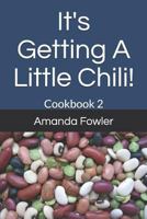 It's Getting A Little Chili!: Cookbook 2 1792053568 Book Cover