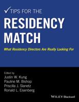 Tips for the Residency Match: What Residency Directors Are Really Looking for 1118860934 Book Cover
