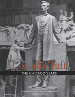 Lorado Taft: The Chicago Years 025203855X Book Cover