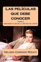 Las pel�culas que debe conocer: Una selecci�n de grandes filmes de la historia del cine de la d�cada de los a�os 50 1494421038 Book Cover