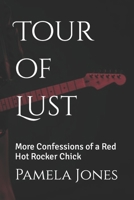 Tour of Lust: More Confessions of a Red Hot Rocker Chick B0C6NZHTY5 Book Cover
