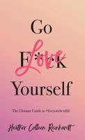 Go Love Yourself: The Ultimate Guide to #liveyourbestlife 173374035X Book Cover