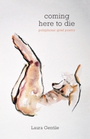 coming here to die: polyphonic grief poetry B0CPTS98HQ Book Cover