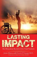 Lasting Impact: My Miraculous Recovery from Total Paralysis 1630639311 Book Cover