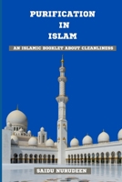 PURIFICATION IN ISLAM: AN ISLAMIC BOOKLET ABOUT CLEANLINESS B0C2RYP128 Book Cover