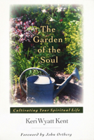 The Garden of the Soul: Cultivating Your Spiritual Life 0830823492 Book Cover