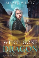Witch Gone Dragon: A Witchy Urban Fantasy Mystery (Loon Lake Magic) 106940750X Book Cover