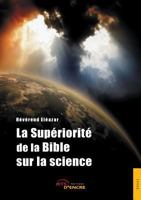 La supériorité de la Bible sur la science 2354853793 Book Cover