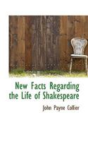New Facts Regarding the Life of Shakespeare 1358767688 Book Cover