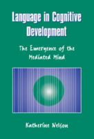 Language in Cognitive Development: The Emergence of the Mediated Mind 052162987X Book Cover