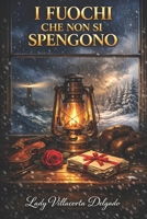 I FUOCHI CHE NON SI SPENGONO: Sei storie d'amore e di coraggio (Italian Edition) B0GCWMMY2K Book Cover