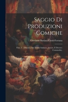 Saggio Di Produzioni Comiche: Fasc. 1 . (Discorso Sul Teatro Italiano; Amore, E Dovere: Commedia). (Italian Edition) 1022659227 Book Cover