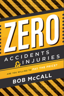 Zero Accidents & Injuries: Are You Willing To Pay The Price? 1599327317 Book Cover