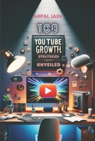 Unleash Your Channel: 108 YouTube Growth Strategies: 1 million Youtube Subscribers Stratergies B0CR1L23KZ Book Cover