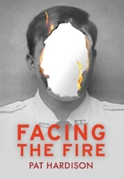 Facing the Fire: The True Story of a Firefighter, a Face Transplant, and the Fight to Keep Living 1969515007 Book Cover