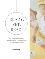 Ready, Set, Read! Your Parent-Friendly Kindergarten Kickstart Plan for Reading Success B0GPQRK3ZQ Book Cover