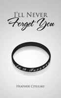 I'll Never Forget You 1466951745 Book Cover