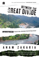 Between the Great Divide: A Journey into Pakistan-Administered Kashmir 9352779479 Book Cover