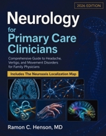 Neurology for Primary Care Clinicians: Comprehensive Guide to Headache, Vertigo, and Movement Disorders for Family Physicians 0557978831 Book Cover