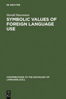 Symbolic Values Of Foreign Language Use: From The Japanese Case To A General Sociolinguistic Perspective 3110117126 Book Cover