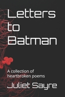 Letters to Batman: A collection of heartbroken poems B0FNR6NQFT Book Cover