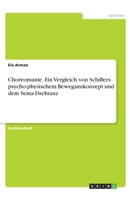Choreomanie. Ein Vergleich von Schillers psycho-physischem Bewegunskonzept und dem Sema-Drehtanz 334626887X Book Cover