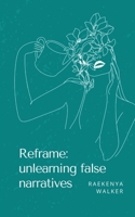 Reframe: unlearning false narratives 936330597X Book Cover