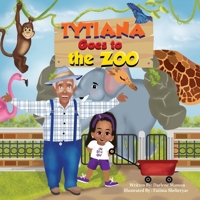 Tytiana Goes To The Zoo: Celebrate the Special bond between Granddaughter and Grandpa B0B6LL2YHB Book Cover