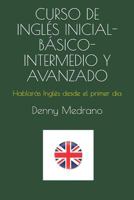 Curso de Ingl�s Inicial-B�sico-Intermedio Y Avanzado: Hablar�s Ingl�s Desde El Primer Dia 1090165366 Book Cover