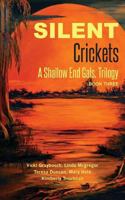 Silent Crickets: A Shallow End Gals, Trilogy Book Three 1484034155 Book Cover