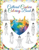 Cultural Couture Coloring Book: Discover 75 Exquisite Traditional Fashion Styles from Around the World (Perfect for Young Artists & Fashion Designers) B0CP8V24PV Book Cover