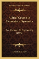 A Brief Course in Elementary Dynamics for Students of Engineering 0353928410 Book Cover