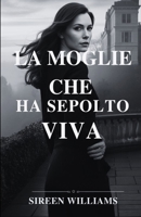 La Moglie Che Ha Sepolto Viva B0G64KQ9PK Book Cover