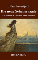 Die neue Scheherazade: Ein Roman in Gefühlen und Gedichten 374375391X Book Cover