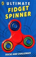 Ultimate Fidget Spinner: Tricks and Challenges 0241329280 Book Cover