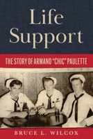 Life Support: The Story of Armand "Chic" Paulette 196573328X Book Cover