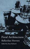 Feral Architecture: Ballardian Horrors 1951658353 Book Cover