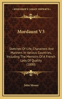 Mordaunt V3: Sketches Of Life, Characters And Manners In Various Countries, Including The Memoirs Of A French Lady Of Quality 116407590X Book Cover