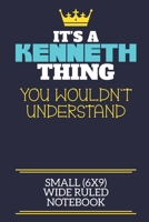 It's A Kenneth Thing You Wouldn't Understand Small (6x9) Wide Ruled Notebook: A cute book to write in for any book lovers, doodle writers and budding authors! 171021192X Book Cover