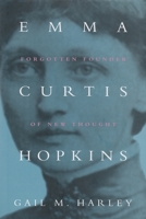 Emma Curtis Hopkins: Forgotten Founder of New Thought (Women and Gender in North American Religions) 0815629338 Book Cover