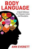 Body Language: A quick reference for character action and description 1512139467 Book Cover